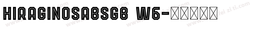 hiraginosabsgb w6字体转换
